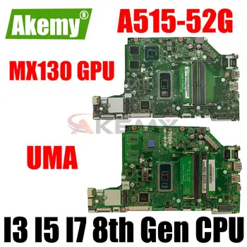 LA-G521P A515-52G дънна платка За ACER Aspire A515 A515-52G дънна Платка на Лаптоп дънна платка W/I3 I5 I7 8th Генерал процесор GPU MX130